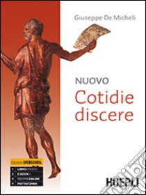 Nuovo cotidie discere. Grammatica. Per i Licei. Con e-book. Con espansione online libro di De Micheli Giuseppe