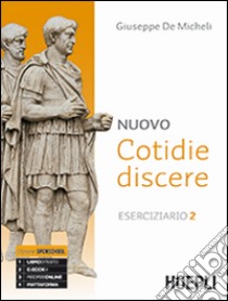 Nuovo cotidie discere. Eserciziario. Per i Licei. Con e-book. Con espansione online. Vol. 2 libro di De Micheli Giuseppe