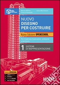 Nuovo disegno per costruire. Ediz. openschool. Per gli Ist. tecnici. Con e-book. Con espansione online. Vol. 1: Sistemi di rappresentazione libro di Miliani Marzio, Marchesini Ivano, Pavanelli Franca