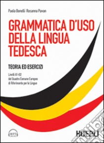 Grammatica d'uso della lingua tedesca. Teoria ed esercizi scaricabile online. Con CD Audio formato MP3 libro di Bonelli Paola; Pavan Rosanna