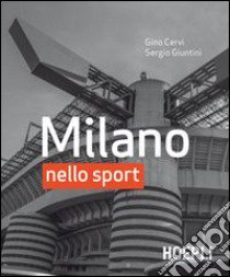 Milano nello sport libro di Cervi Gino; Giuntini Sergio