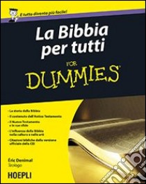 La Bibbia per tutti For Dummies libro di Denimal Èric; Benevelli D. (cur.); Bottaccini L. (cur.)