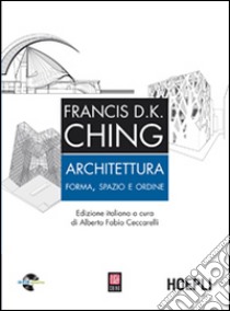 Architettura. Forma, spazio, ordine. Con CD-ROM libro di Ching Francis D.; Ceccarelli A. F. (cur.)