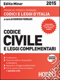Codice civile e leggi complementari. Ediz. minore libro di Franchi Luigi - Feroci Virgilio - Ferrari Santo