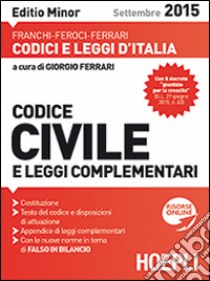 Codice civile e leggi complementari. Ediz. minore libro di Franchi Luigi - Feroci Virgilio - Ferrari Santo