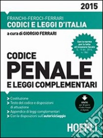 Codice penale e leggi complementari 2015 libro di Franchi Luigi - Feroci Virgilio - Ferrari Santo