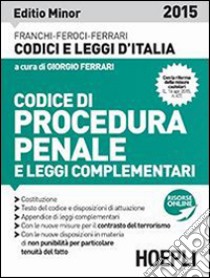 Codice di procedura penale 2015. Ediz. minore libro di Franchi Luigi - Feroci Virgilio - Ferrari Santo