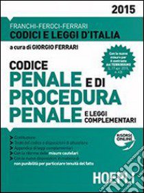 Codice penale e di procedura penale 2015 libro di Franchi Luigi - Feroci Virgilio - Ferrari Santo