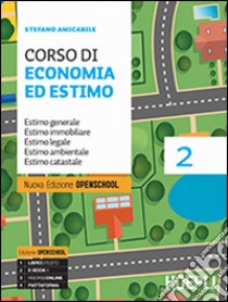 Corso di economia ed estimo. Estimo generale. Estimo immobiliare. Estimo legale. Estimo ambientale. Estimo catastale. Con Prontuario. Per le Scuole superiori. Vol. 2 libro di AMICABILE STEFANO