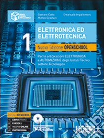 Elettronica ed elettrotecnica. Ediz. openschool. Per le articolazioni elettronica e automazione degli Istituti tecnici settore tecnologico. Con DVD. Vol. 1 libro di CONTE GAETANO - CESERANI MATTEO - IMPALLOMENI EMANUELE