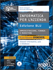 Informatica per l'azienda. Amministrazione, finanza e marketing. Ediz. blu. Per le Scuole superiori. Con CD-ROM. Con e-book. Con espansione online libro di CAMAGNI PAOLO - NIKOLASSY RICCARDO 