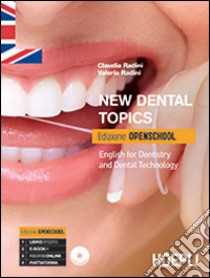 New dental topics. Ediz. openschool. English for dentistry and dental technology. Per le scuole superiori. Con CD Audio libro di RADINI CLAUDIA - RADINI VALERIA 