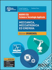 Nuovo STA. Scienze e tecnologie applicate. Meccanica, meccatronica ed energia libro di CALIGARIS LUIGI - FAVA STEFANO - TOMASELLO CARLO