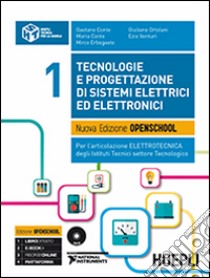 Tecnologie e progettazione di sistemi elettrici ed elettronici. Nuova edizione openschool. Per l'articolazione elettronica degli Istituti Tecnici settore Tecnologico. Vol. 1 libro di AA VV  