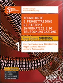 Tecnologie e progettazione di sistemi informatici e di telecomunicazioni. Nuova edizione openschool. Per le Scuole superiori. Vol. 1 libro di CAMAGNI PAOLO - NIKOLASSY RICCARDO 