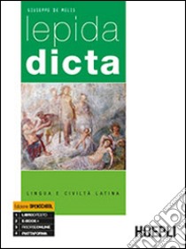 Lepida dicta. Lingua e civiltà latina. Per le Scuole superiori libro di De Melis Giuseppe