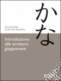 Introduzione alla scrittura giapponese libro di Negri Carolina; De Benedetto Andrea; Masini F. (cur.)