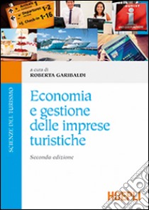 Economia e gestione delle imprese turistiche libro di Garibaldi Roberta