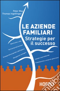 Le aziende familiari. Strategie per il successo libro di May Peter; Ingelfinger Thomas