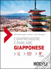 Comprendere e parlare giapponese. Lezioni ed esercizi. Con soluzioni. Con 3 CD Audio libro di Mastrangelo Matilde; Milasi Luca; Romagnoli Stefano