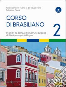 Corso di brasiliano. Con CD Audio. Vol. 2 libro di Lanciani Giulia; Souza Faria Carla V. de; Pippa Salvador