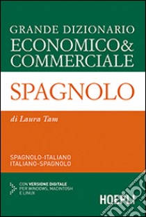 Grande dizionario economico & commerciale spagnolo. Spagnolo-italiano, italiano-spagnolo. Ediz. bilingue. Con CD-ROM libro di Tam Laura