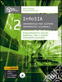 InfoSIA. Informatica per sistemi informativi aziendali. Programmazione visuale, database... Per le Scuole superiori. Con CD-ROM. Vol. 2 libro di Camagni Paolo, Nikolassy Riccardo