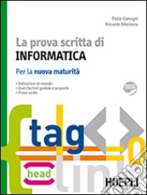 La prova scritta di informatica. La nuova maturità libro di Camagni Paolo, Nikolassy Riccardo