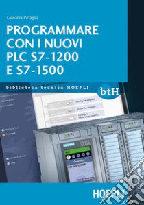 Programmare con i nuovi PLC S7-1200 e S7-1500 libro di Pirraglia Giovanni