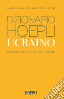 Dizionario Hoepli ucraino. Ucraino-italiano, italiano-ucraino. Ediz. compatta libro di Prokopovych Mariana