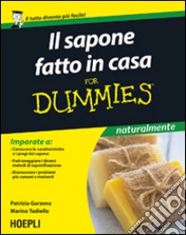 Il sapone fatto in casa For Dummies libro di Garzena Patrizia; Tadiello Marina