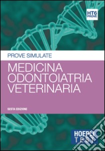 Hoepli test. Vol. 6: Medicina; odontoiatria; veterinaria. Prove simulate libro