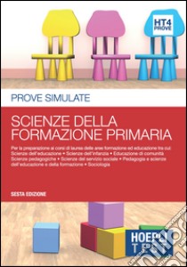 Hoepli test. Prove simulate. Scienze della formazione primaria. Vol. 4 libro