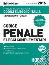 Codice penale e leggi complementari. Settembre 2016. Ediz. minore libro di Franchi Luigi; Feroci Virgilio; Ferrari Santo; Ferrari G. (cur.)