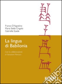 La lingua di Babilonia libro di D'Agostino Franco; Cingolo M. Stella; Spada Gabriella