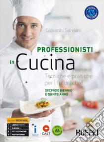 Professionisti in cucina. Tecniche e pratiche per i futuri chef. Per il triennio delle Scuole superiori. Con e-book. Con espansione online. Vol. 2 libro di Salviani Giovanni