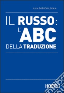 Il russo: l'ABC della traduzione libro di Dobrovolskaja Julia