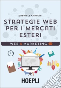 Strategie web per i mercati esteri libro di Carboni Gabriele; Conti L. (cur.)