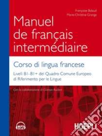 Manuel de français intermédiaire. Corso di lingua francese libro di Bidaud Françoise; Grange Marie-Christine