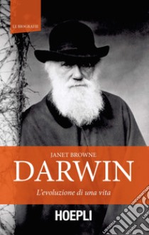 Darwin. L'evoluzione di una vita libro di Browne Janet