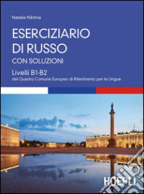 Eserciziario di russo. Con soluzioni. Livelli B1-B2 libro di Nikitina Natalia