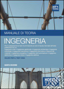 Hoepli test. Ingegneria. Manuale di teoria. Per la preparazione ai test di ammissione ai corsi di laurea triennale dell'area politecnica libro