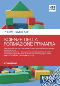 Hoepli test. Prove simulate. Scienze della formazione primaria. Vol. 4 libro