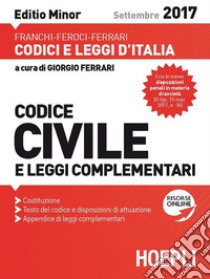 Codice civile e leggi complementari 2017. Ediz. minore libro di Franchi Luigi; Feroci Virgilio; Ferrari Santo; Ferrari G. (cur.)