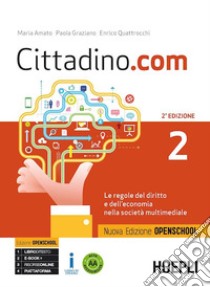 Cittadino.com. Le regole del diritto e dell'economia nella società multimediale. Ediz. openschool. Per le Scuole superiori. Con e-book. Con espansione online. Vol. 2 libro di Amato Maria; Graziano Paola; Quattrocchi Enrico