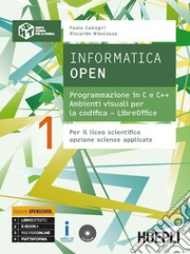 Informatica open. Programmazione in C e C++-Ambienti visuali per la codifica-LibreOffice. Per i Licei scientifici. Con e-book. Con espansione online. Vol. 1 libro di Camagni Paolo; Nikolassy Riccardo