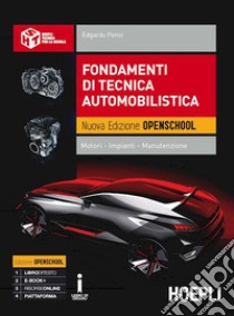 Fondamenti di tecnica automobilistica. Motori. Impianti. Manutenzione. Ediz. openschool. Per gli Ist. professionali dell'industria e artigianato. Con e-book. Con espansione online libro di Pensi Edgardo