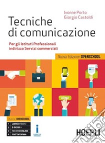 Tecniche di comunicazione. Ediz. openschool. Per gli Ist. professionali. Con e-book. Con espansione online libro di Porto Ivonne; Castoldi Giorgio