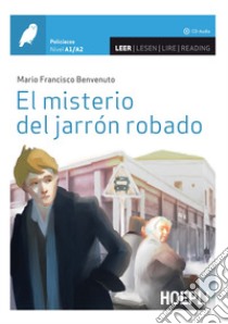 Misterio del jarron robado. Con CD-Audio (El) libro di Benvenuto Mario Francisco