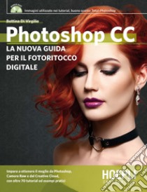 Photoshop CC. Dagli strumenti base al fotoritocco avanzato. Con DVD-ROM libro di Di Virgilio Bettina